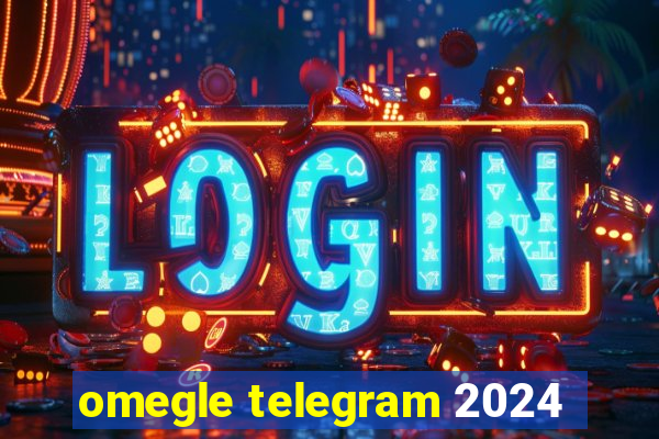 omegle telegram 2024