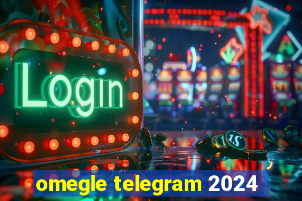 omegle telegram 2024