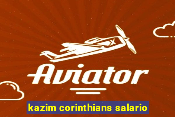 kazim corinthians salario