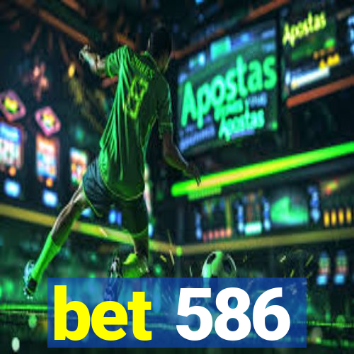 bet 586