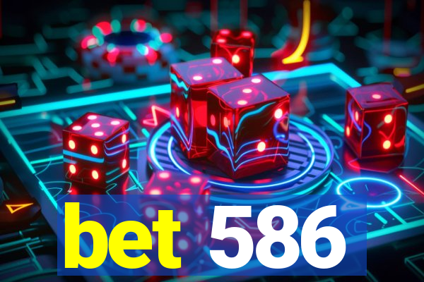 bet 586