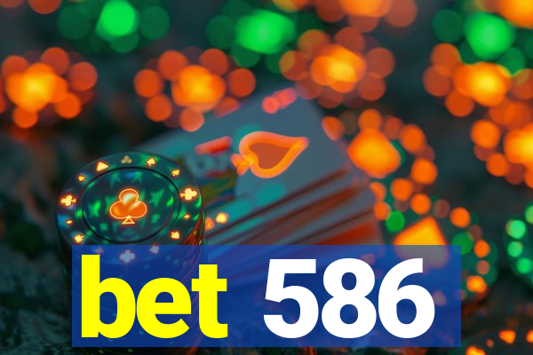 bet 586