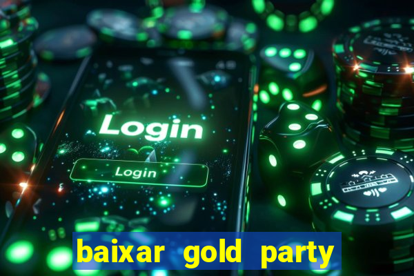 baixar gold party - slots