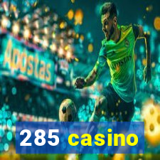 285 casino