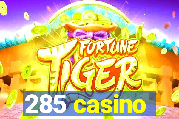 285 casino