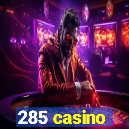 285 casino