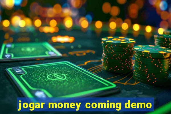 jogar money coming demo