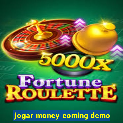 jogar money coming demo