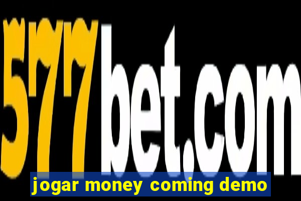 jogar money coming demo