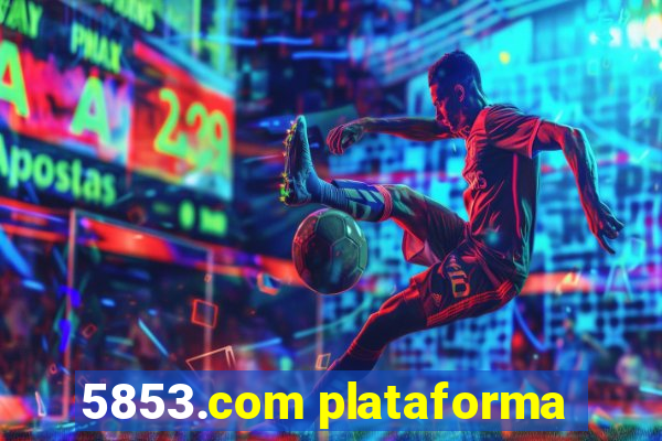 5853.com plataforma