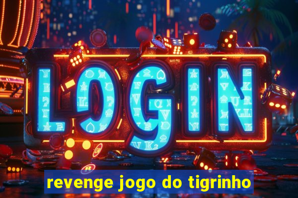 revenge jogo do tigrinho