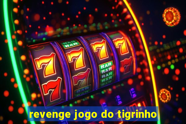 revenge jogo do tigrinho