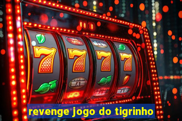 revenge jogo do tigrinho