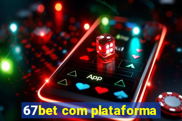 67bet com plataforma