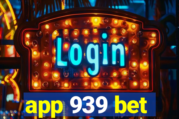 app 939 bet