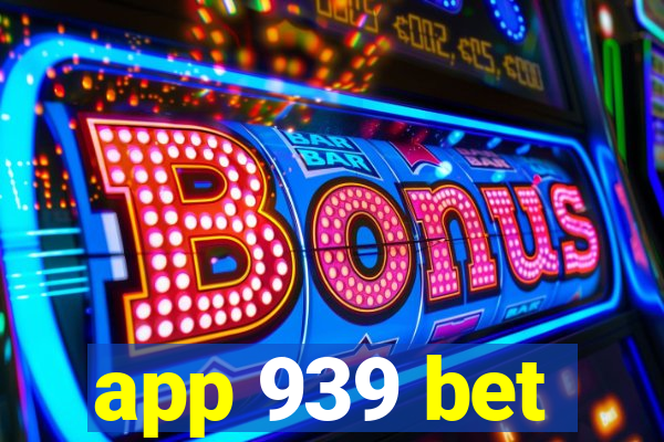 app 939 bet