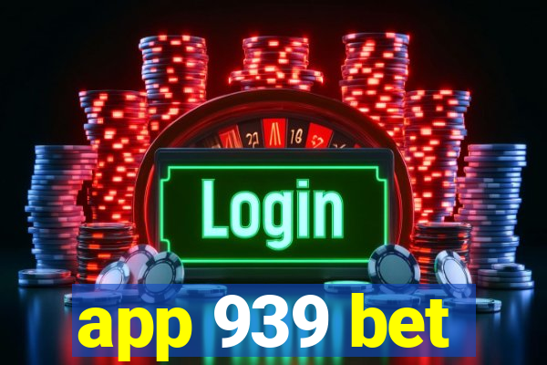 app 939 bet