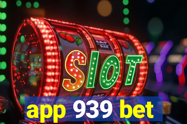 app 939 bet