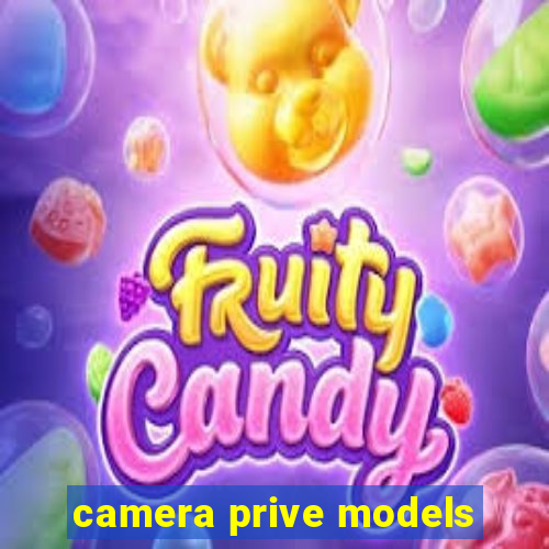 camera prive models