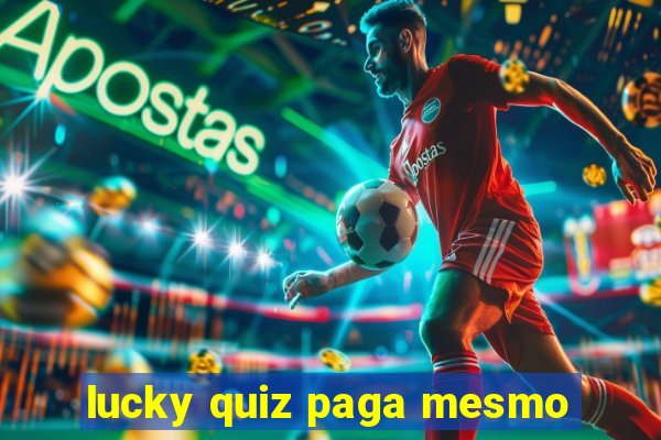 lucky quiz paga mesmo