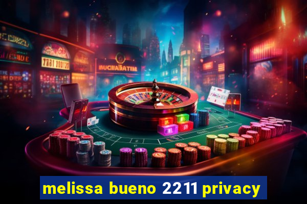 melissa bueno 2211 privacy