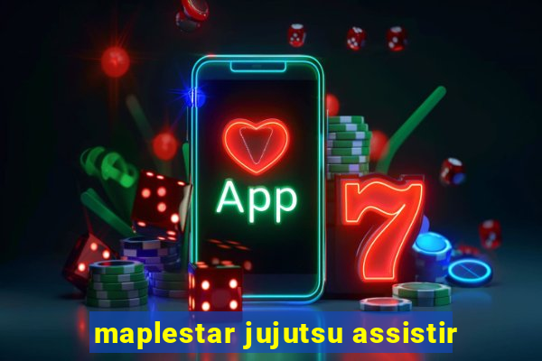 maplestar jujutsu assistir