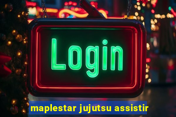 maplestar jujutsu assistir