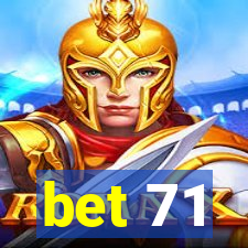 bet 71