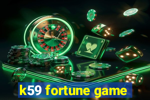 k59 fortune game