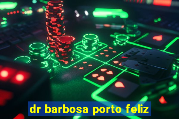 dr barbosa porto feliz