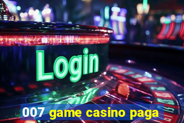 007 game casino paga