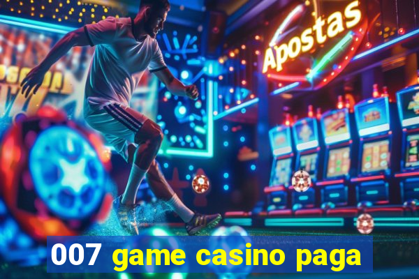 007 game casino paga