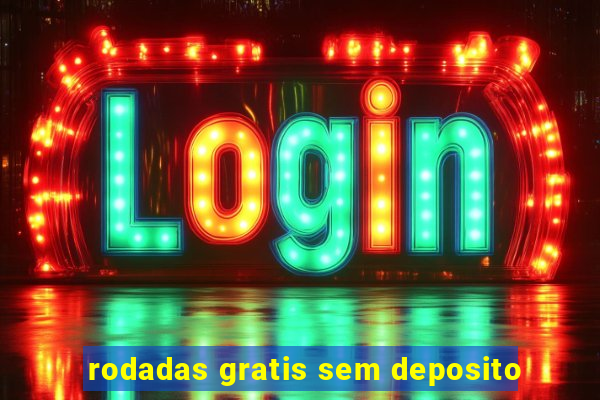 rodadas gratis sem deposito
