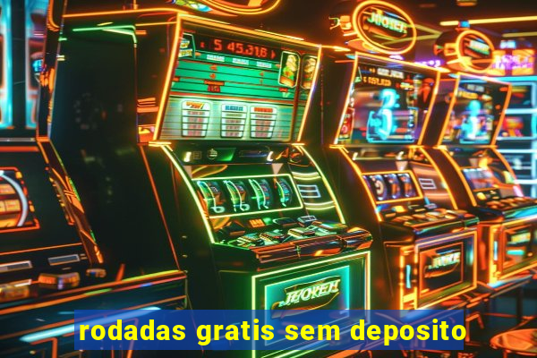 rodadas gratis sem deposito