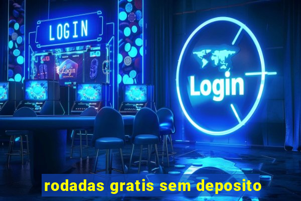 rodadas gratis sem deposito