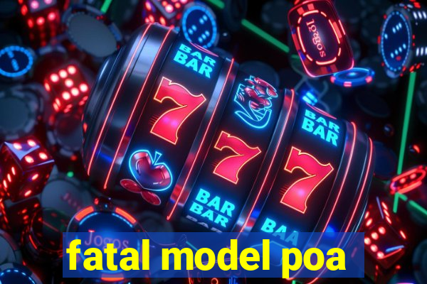 fatal model poa