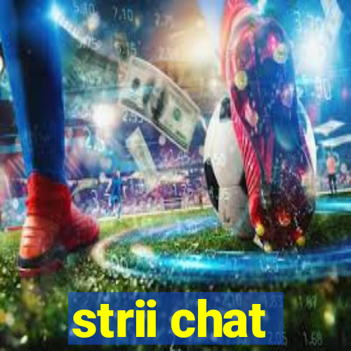 strii chat