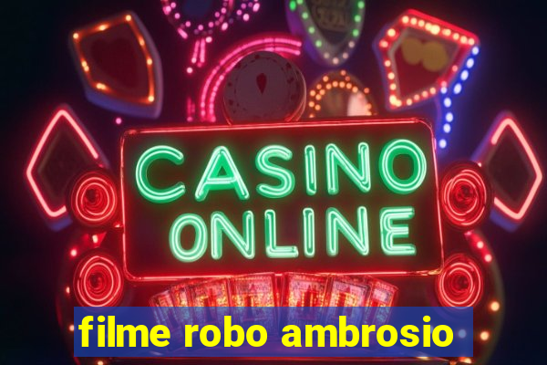 filme robo ambrosio