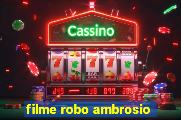 filme robo ambrosio