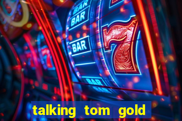 talking tom gold run 1.0 5.684 apk