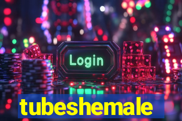 tubeshemale