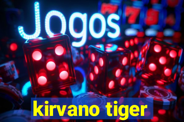 kirvano tiger