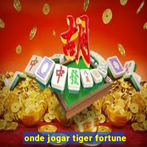 onde jogar tiger fortune