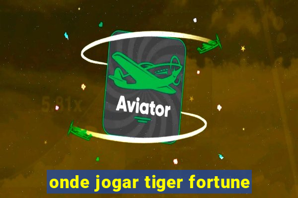 onde jogar tiger fortune