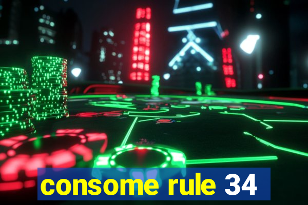 consome rule 34