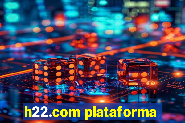 h22.com plataforma