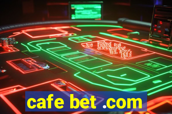 cafe bet .com