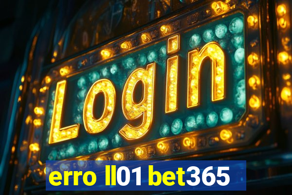 erro ll01 bet365