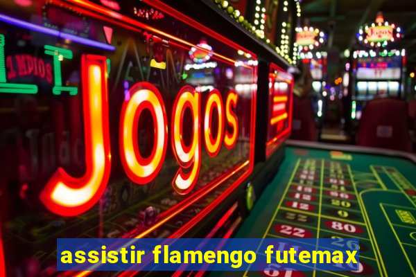 assistir flamengo futemax