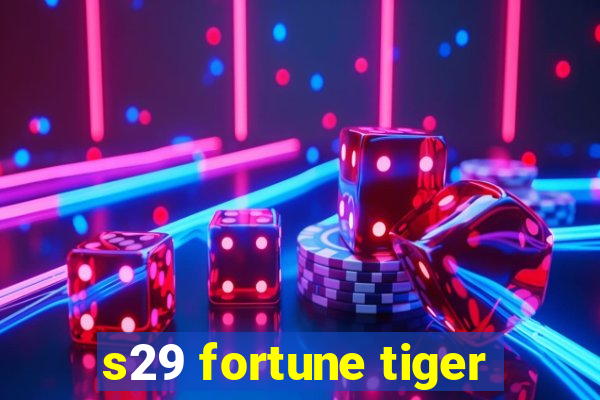 s29 fortune tiger